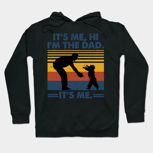 Its Me Hi I'm The Dad Its Me Gift For Men father day Hoodie by Patch Things All